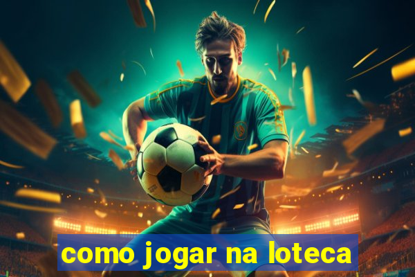 como jogar na loteca